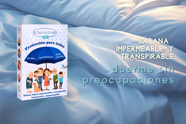 Sabanas B Dermofresh, frescura y confort y duerme sin preocupaciones
